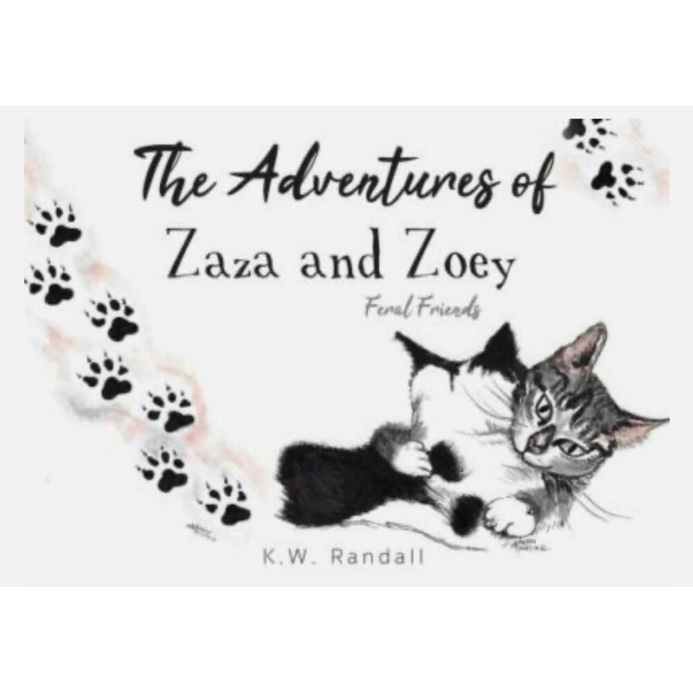 The Adventures of Zaza and Zoey: Feral Friends Written by Randall, K.W.